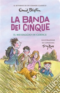 Il messaggio in codice. La banda dei cinque. Vol. 10 libro di Blyton Enid