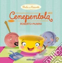 Cenepentola. Ediz. a colori libro di Piumini Roberto