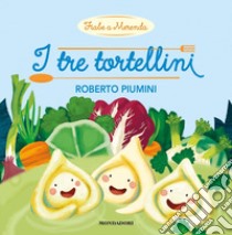 I tre tortellini. Ediz. a colori libro di Piumini Roberto