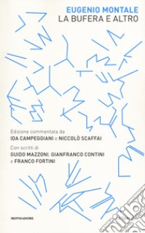 La bufera e altro. Ediz. commentata libro di Montale Eugenio; Campeggiani I. (cur.); Scaffai N. (cur.)