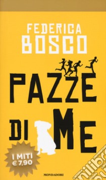 Pazze di me libro di Bosco Federica