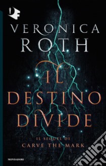 Il destino divide. Carve the mark libro di Roth Veronica