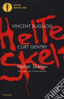 Helter Skelter. Storia del caso Charles Manson libro di Bugliosi Vincent; Gentry Curt