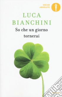 So che un giorno tornerai libro di Bianchini Luca