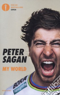 My world. La mia storia di ciclista tre volte campione del mondo UCI libro di Sagan Peter; Deering John