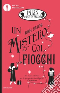 Un mistero... coi fiocchi. Miss Detective. Vol. 5 libro di Stevens Robin