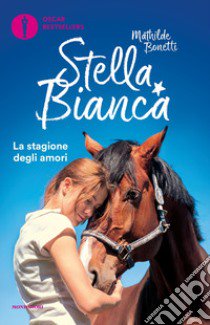 Stella Bianca: La stagione degli amori-Fiocco azzurro. Vol. 2 libro di Bonetti Mathilde