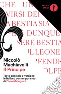 Il principe. Testo originale e versione in italiano contemporaneo libro di Machiavelli Niccolò; Melograni P. (cur.)