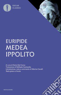 Medea-Ippolito. Testo greco a fronte libro di Euripide; Cavalli M. (cur.); Del Corno D. (cur.)