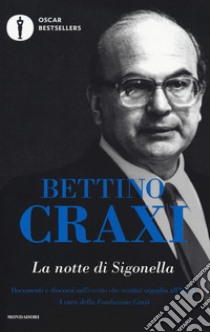 La notte di Sigonella. Documenti e discorsi sull'evento che restituì orgoglio all'Italia libro di Craxi Bettino; Fondazione Craxi (cur.)