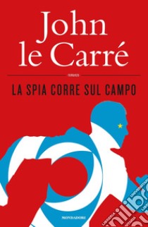 La spia corre sul campo libro di Le Carré John