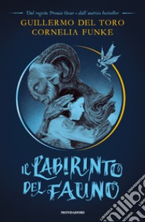 Il labirinto del fauno libro di Del Toro Guillermo; Funke Cornelia