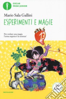 Esperimenti e magie. Ediz. illustrata libro di Sala Gallini Mario