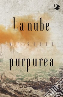 La nube purpurea libro di Shiel Matthew Phipps