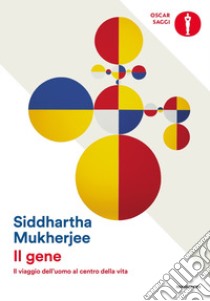 Il gene. Il viaggio dell'uomo al centro della vita libro di Mukherjee Siddhartha