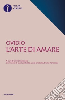 L'arte di amare. Testo latino a fronte libro di Ovidio P. Nasone; Pianezzola E. (cur.)