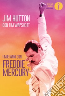 I miei anni con Freddie Mercury libro di Hutton Jim; Wapshott Tim