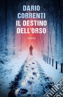 Il destino dell'orso libro di Correnti Dario