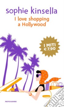 I love shopping a Hollywood libro di Kinsella Sophie