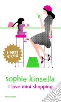 I love mini shopping libro di Kinsella Sophie