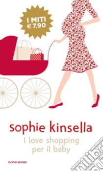 I love shopping per il baby libro di Kinsella Sophie