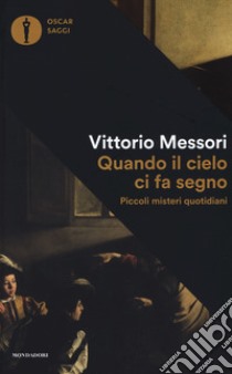 Quando il cielo ci fa segno. Piccoli misteri quotidiani libro di Messori Vittorio