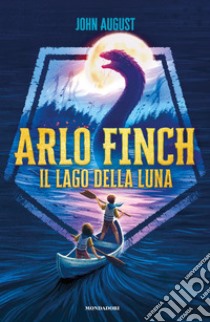 Il lago della luna. Arlo Finch libro di August John