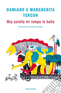 Mia sorella mi rompe le balle. Una storia di autismo normale libro di Tercon Damiano; Tercon Margherita