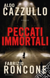 Peccati immortali libro di Cazzullo Aldo; Roncone Fabrizio