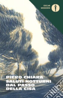 Saluti notturni dal Passo della Cisa libro di Chiara Piero