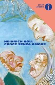 Croce senza amore libro di Böll Heinrich