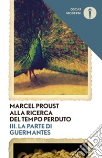 Alla ricerca del tempo perduto. Vol. 3: La parte di Guermantes libro di Proust Marcel