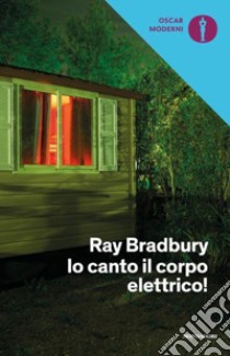 Io canto il corpo elettrico! libro di Bradbury Ray