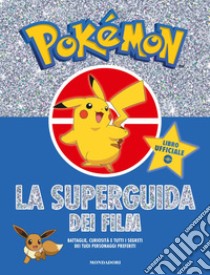 Pokémon. La super guida dei film libro