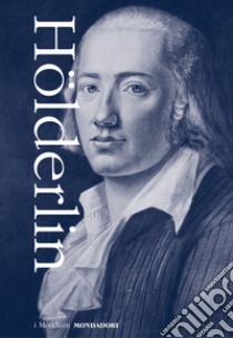 Tutte le opere: Prose, teatro e lettere-Tutte le liriche libro di Hölderlin Friedrich; Reitani L. (cur.)