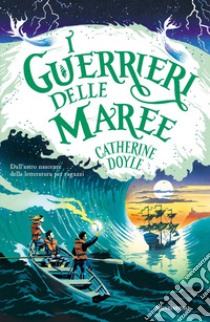 I guerrieri delle maree libro di Doyle Catherine