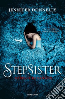 Stepsister. Sorelle di sangue libro di Donnelly Jennifer