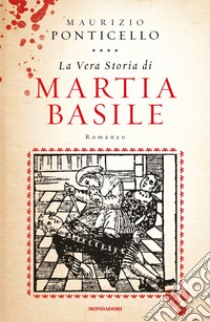 La vera storia di Martia Basile libro di Ponticello Maurizio