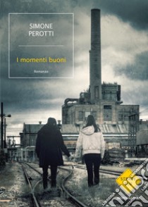 I momenti buoni libro di Perotti Simone