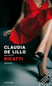 Ricatti libro di De Lillo Claudia Elasti