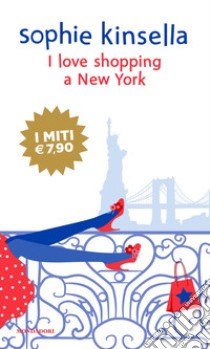 I love shopping a New York libro di Kinsella Sophie