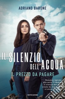 Il silenzio dell'acqua. Il prezzo da pagare libro di Barone Adriano