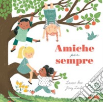 Amiche per sempre. Ediz. a colori libro di Ace Lauren