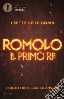 Romolo. Il primo re libro di Forte Franco; Anselmi Guido