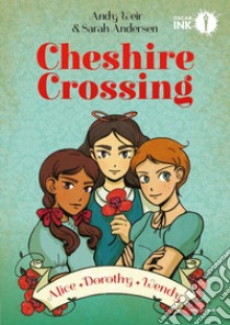 Cheshire Crossing. Alice Dorothy Wendy libro di Weir Andy