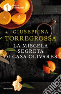 La miscela segreta di casa Olivares libro di Torregrossa Giuseppina