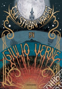 Gli strani viaggi di Giulio Verne libro di Verne Jules; Scorsone M. (cur.)