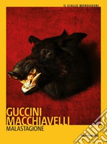 Malastagione libro di Guccini Francesco; Macchiavelli Loriano