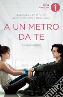 A un metro da te libro di Lippincott Rachael; Daughtry Mikki; Iaconis Tobias