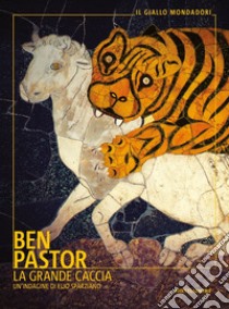 La grande caccia. Un'indagine di Elio Sparziano libro di Pastor Ben